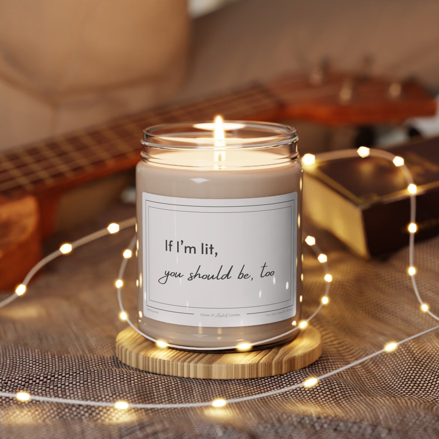 If I'm Lit, You Should Be, Too Scented Soy Candle, 9oz