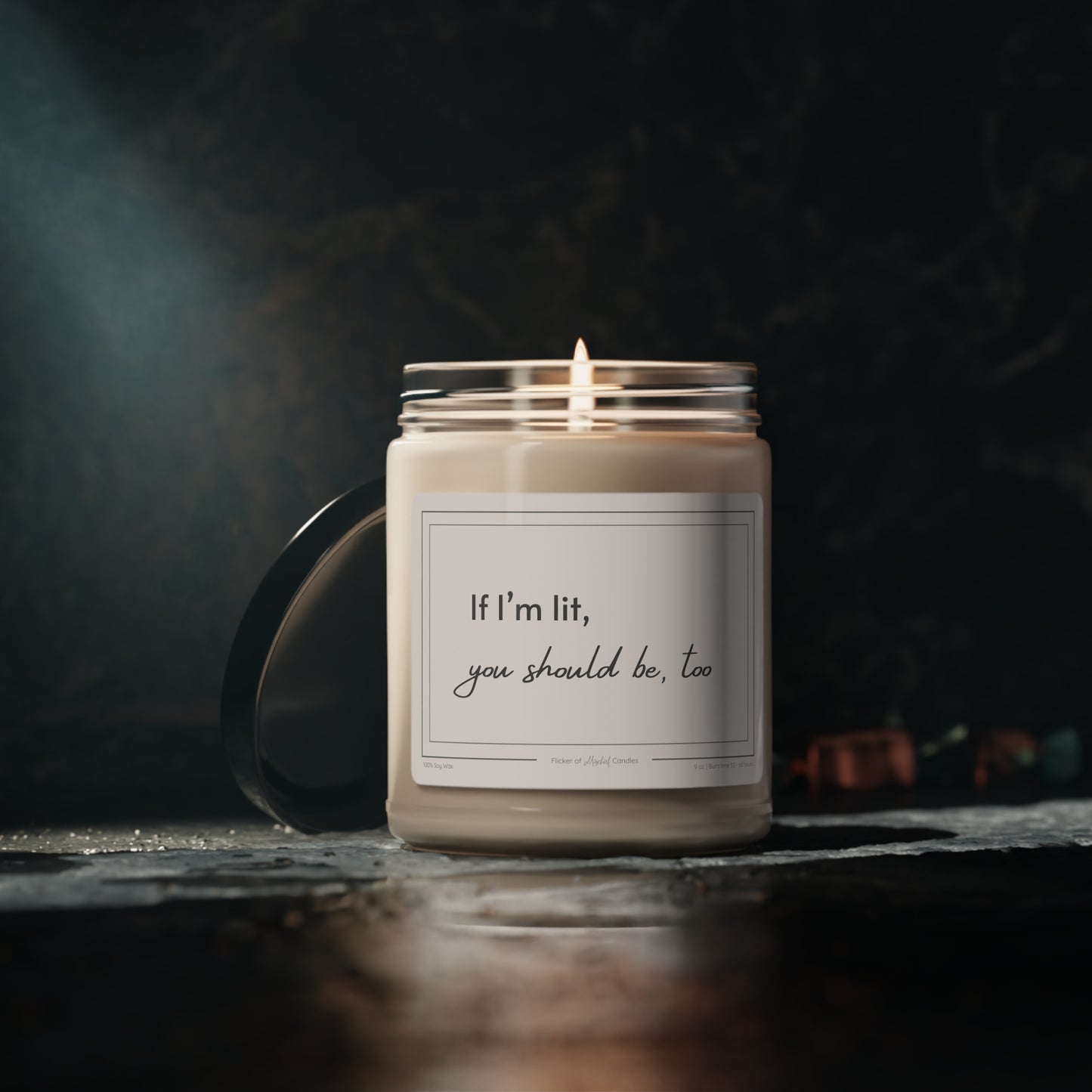 If I'm Lit, You Should Be, Too Scented Soy Candle, 9oz